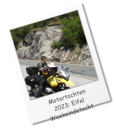 Motortochten 2023: Eifel   Weekeindetocht